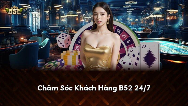Chăm Sóc Khách Hàng B52 24/7