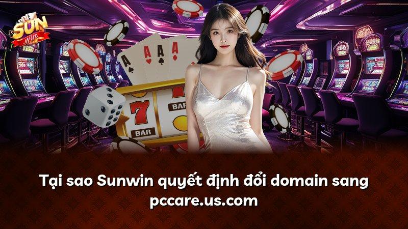 Tại sao Sunwin quyết định đổi domain sang pccare.us.com
