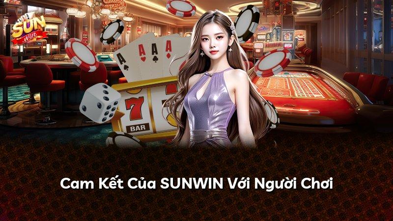 Cam Kết Của SUNWIN Với Người Chơi