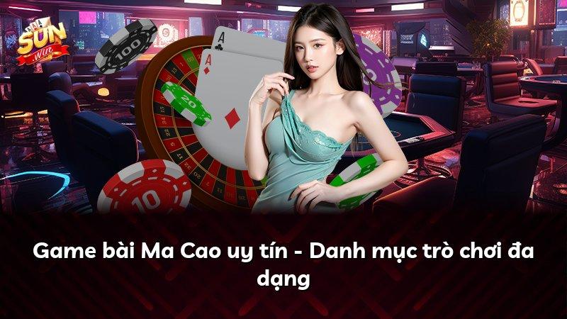 Game bài Ma Cao uy tín - Danh mục trò chơi đa dạng