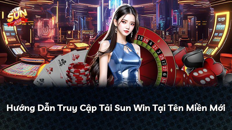 Hướng Dẫn Truy Cập Tải Sun Win Tại Tên Miền Mới