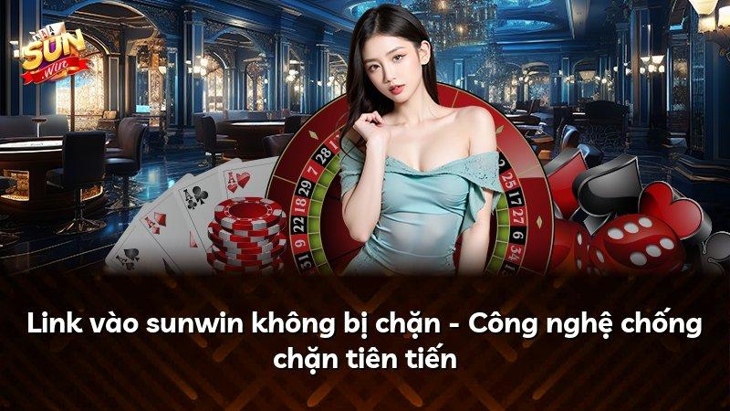 Link vào sunwin không bị chặn - Công nghệ chống chặn tiên tiến