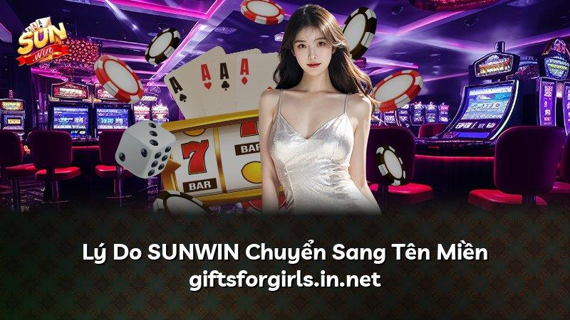Lý Do SUNWIN Chuyển Sang Tên Miền giftsforgirls.in.net